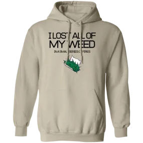 I Lost My Weed Hoodie